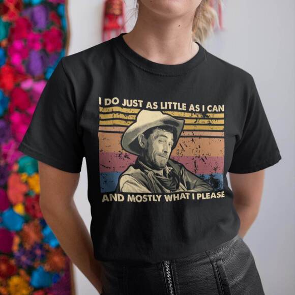 Other - I Do Just As Little As I Can And Mostly What I Please T Shirt